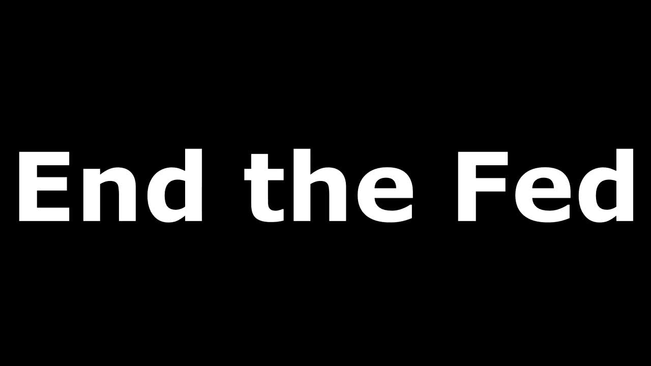 Stop the Madness End the Fed