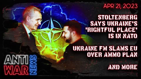 Stoltenberg Says Ukraine's 'Rightful Place' Is in NATO, Ukraine FM Slams EU Over Ammo Plan, and More