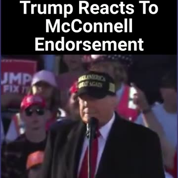 Trump Reacts To McConnell Endorsement