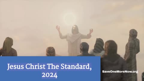 Jesus Christ The Standard - 2024