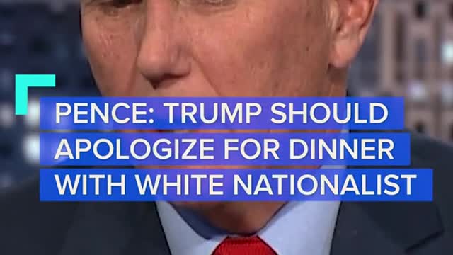 PENCE: TRUMP SHOULDAPOLOGIZE FOR DINNERWITH WHITE NATIONALIST