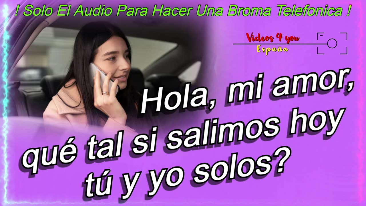 Audio Para Hacer Bromas Telefonicas - Hola, mi amor, ¿qué tal si salimos hoy tú y yo solos
