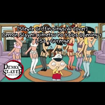 [Stewie Griffin AI Cover] Demonslayer:Kimetsu no Yaiba Season 1 Opening LiSa - Gurenge