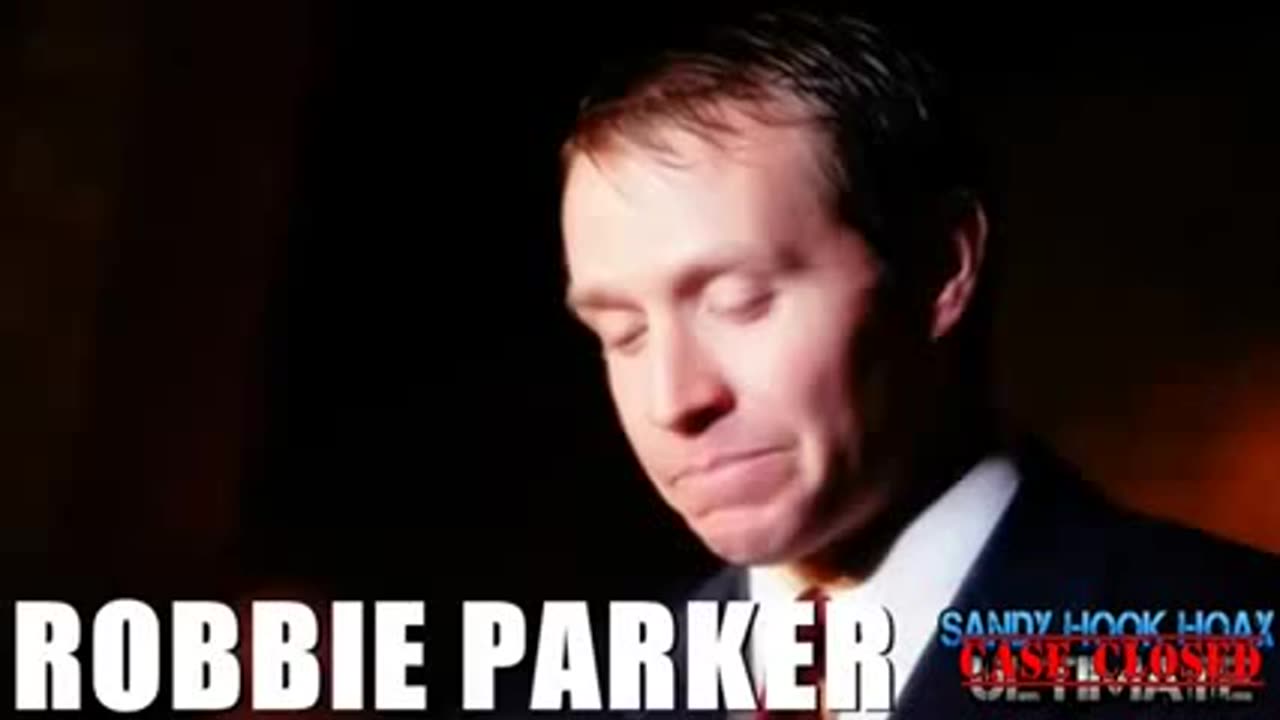 SANDY HOOK HOAX ROBBIE PARKER