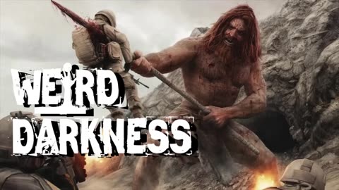 Weird Darkness -The Giant of Kandahar and more