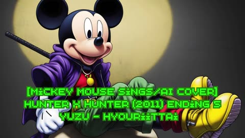 [Mickey Mouse sings/AI Cover] Hunter x Hunter 2011 Ending 5 YUZU (ゆず) - Hyouriittai (表裏一体)