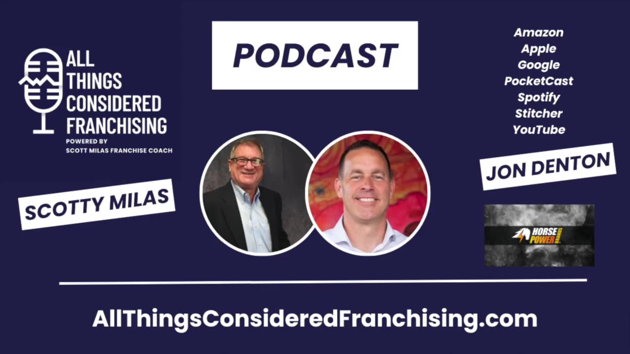 Scotty Milas' All Things Considered Franchising Podcast with Jon Denton