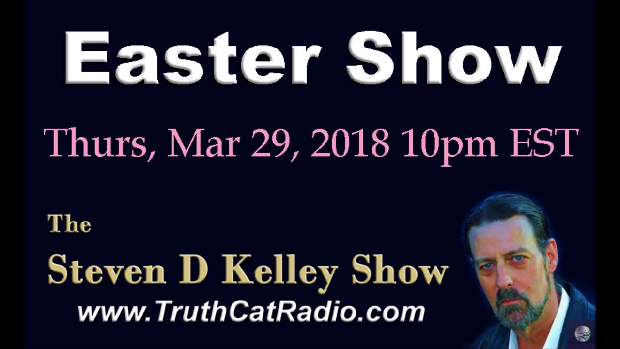 Easter Show, The Steven D Kelley Show Mar-29-2018