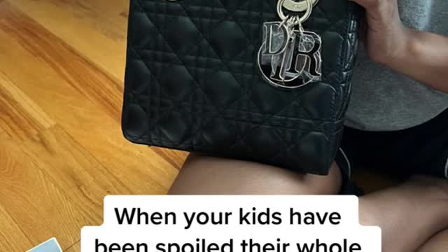 When your kids have been spoiled their whole