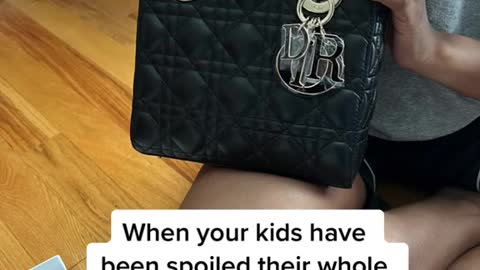 When your kids have been spoiled their whole