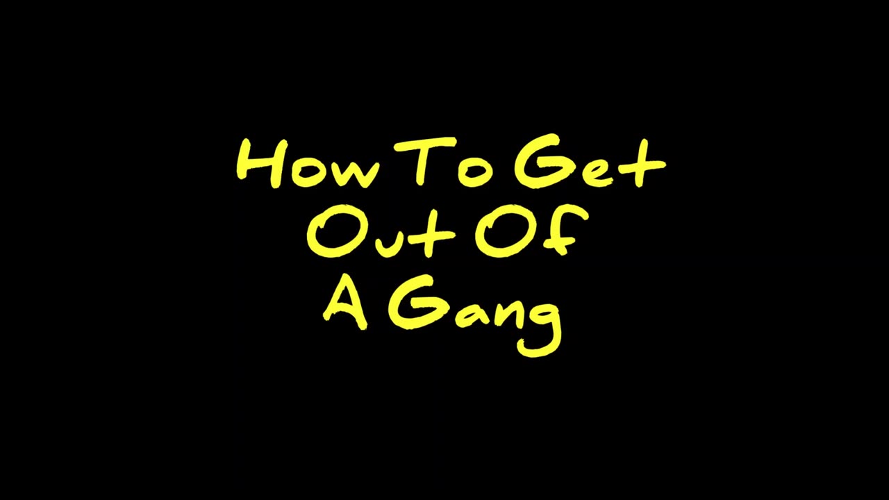 How To Get Out Of A Gang