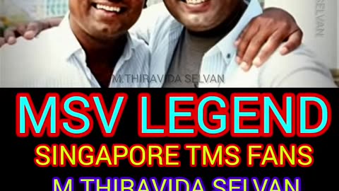 MSV LEGEND M.THIRAVIDA SELVAN SINGAPORE TMS FANS