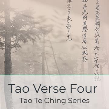 Fourth Verse of the Tao Te Ching