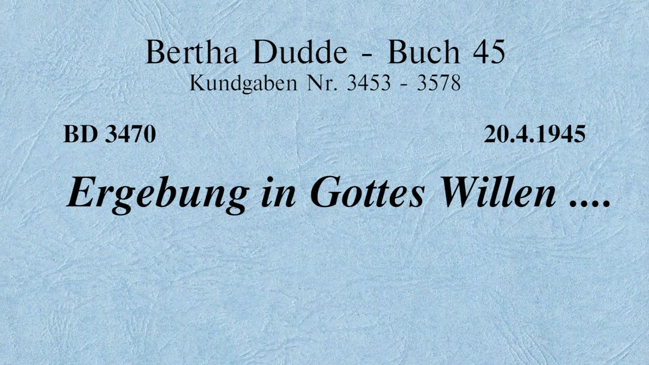 BD 3470 - ERGEBUNG IN GOTTES WILLEN ....