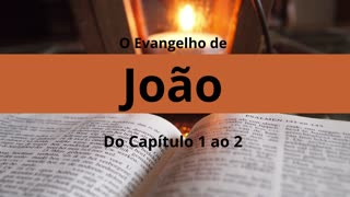 Evangelho de João capítulo 1 ao 2