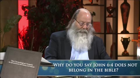 JOHN 6:4 DOES NOT BELONG / WAS ADDED || The Chronological Gospels