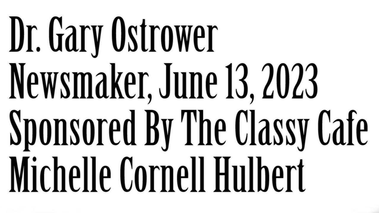 Newsmaker, June 13, 2023, Dr Gary Ostrower, Pastor Bruce Incze