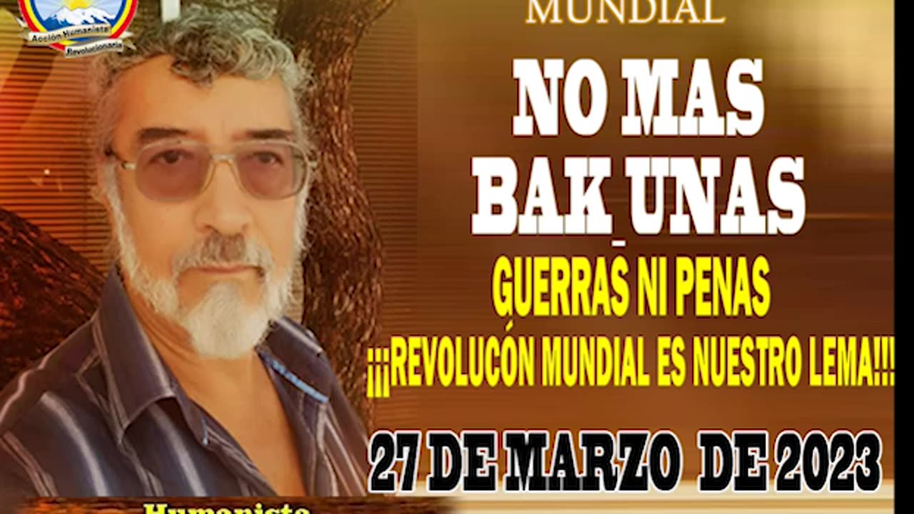 27-03-2023 NO MÁS VAKUNAS, GUERRAS NI PENAS ¡¡¡REVOLUCÓN MUNDIAL ES NUESTRO LEMA!!!