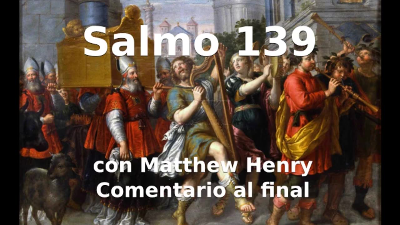 📖🕯 Santa Biblia - Salmo 139 con Matthew Henry Comentario al final.