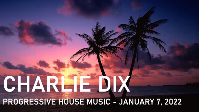 Progressive House Music - Charlie Dix - January 7, 2022