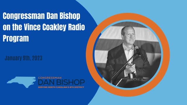1.9.23 Congressman Dan Bishop on the Vince Coakley Radio Program