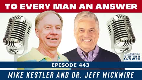 Episode 443 - Dr. Jeff Wickwire and Mike Kestler on To Every Man An Answer