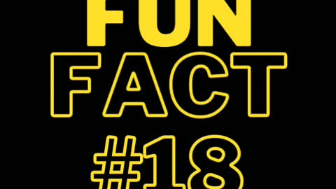 Fun Fact #18