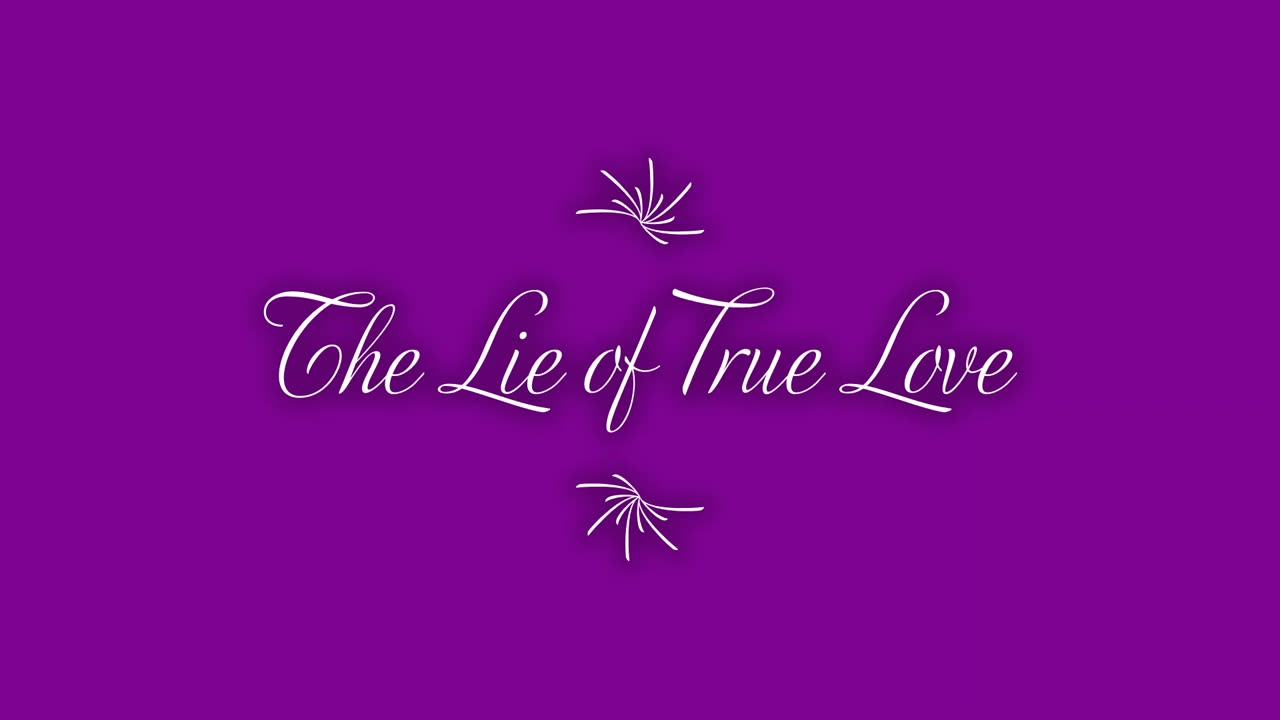 The Lie of True Love (Essay)