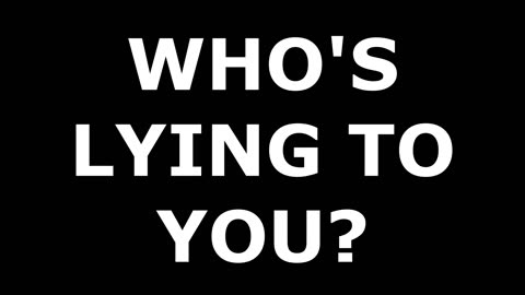 Who is lying to you?