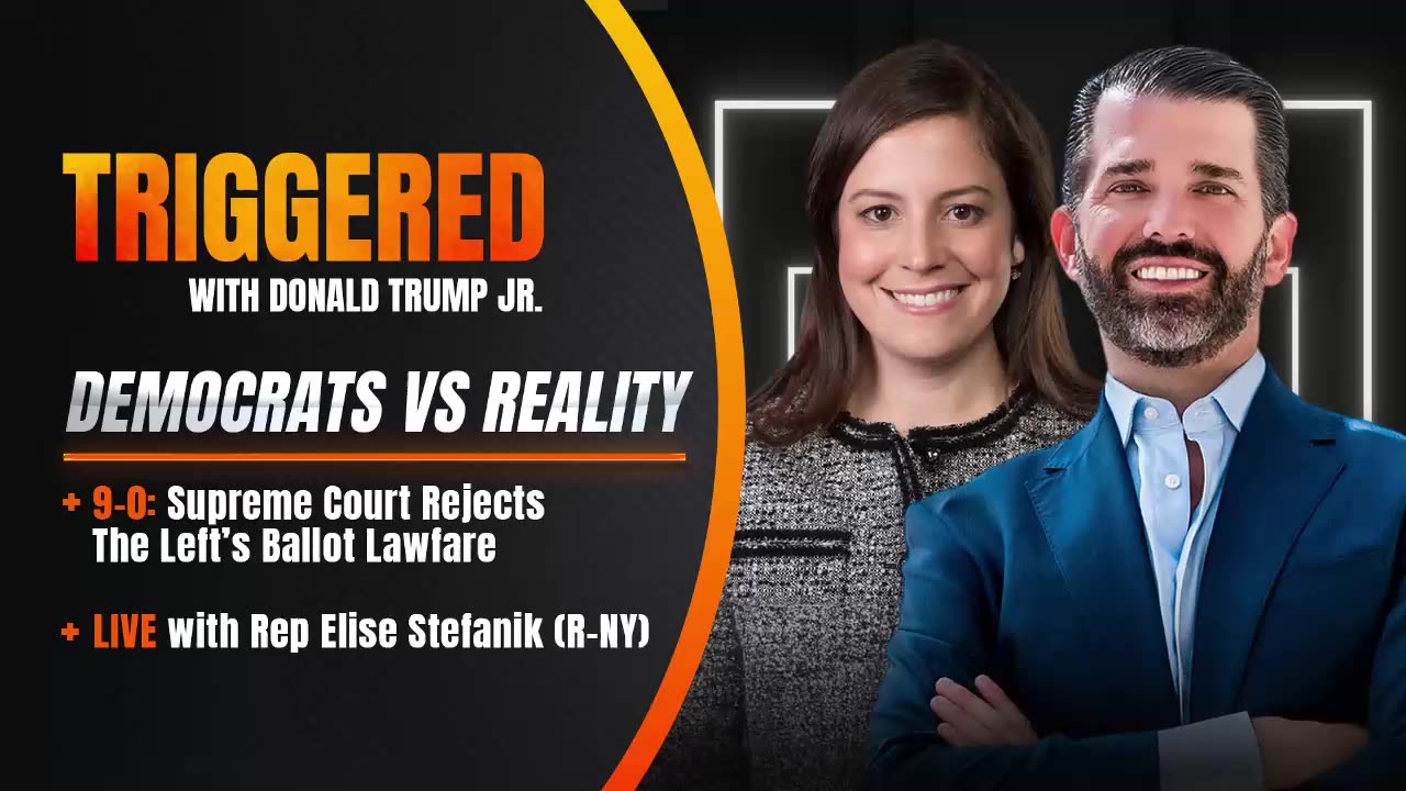 Supreme Smackdown: 9-0 Ruling — Trump WILL Be on Your Ballot. | Elise Stefanik (R-NY) on Don Jr.'s TRIGGERED