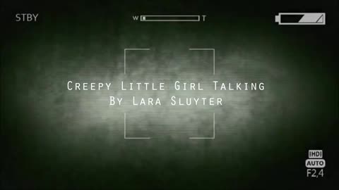Creepy Little Girl Talking, Singing, Whispering