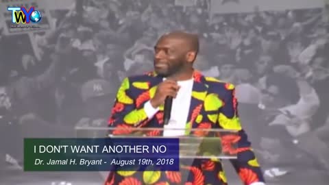 Dr. Jamal H. Bryant, I DON'T WANT ANOTHER NO - August 19th, 2018