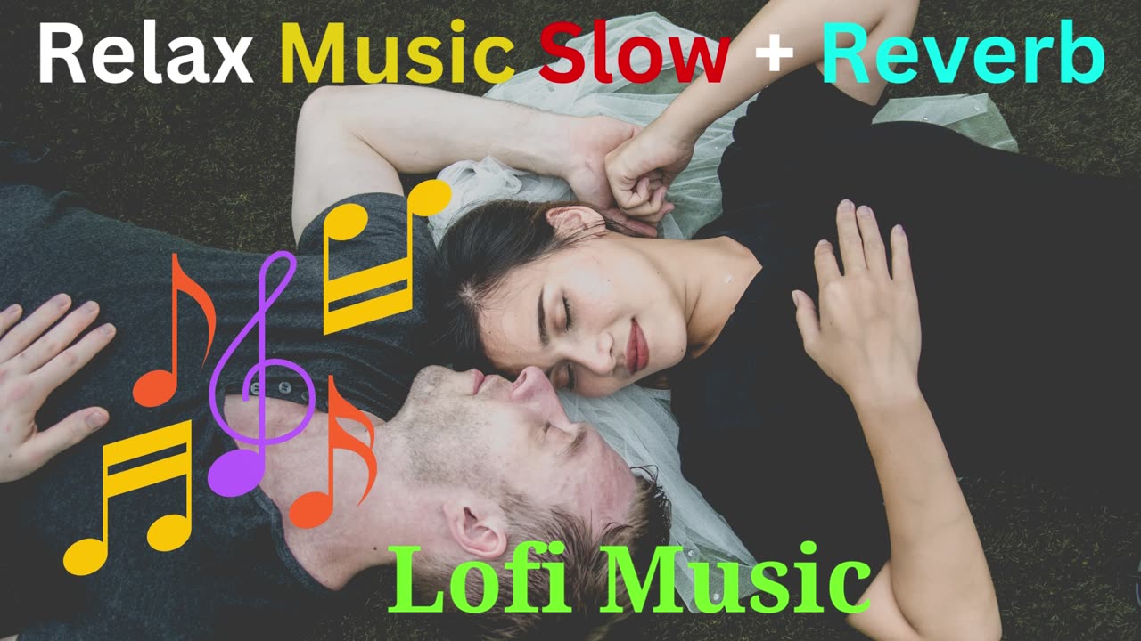 Relax Music Slow + Reverb Lofi Music