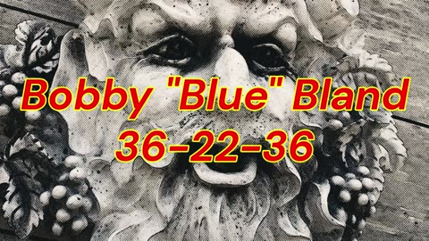 Bobby "Blue" Bland 36-22-36