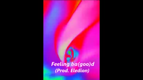 Eledion - Feeling Ba(goo)d (Prod. Eledion)