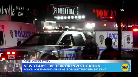 NEW YEAR'S EVE TERROR INVESTIGATIONPOLICE: INVESTIGATING STRIKE AS "POSSIBLE TERRORISM INCIDENT"