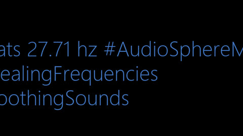 binaural_beats_27.71hz_AudioSphereSoothing BinauralPeacefulHarmonics BinauralChakra