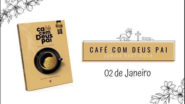 DEVOCIONAL | Café com Deus pai com Júnior Rostirola - Devocional diário - 02 de Janeiro