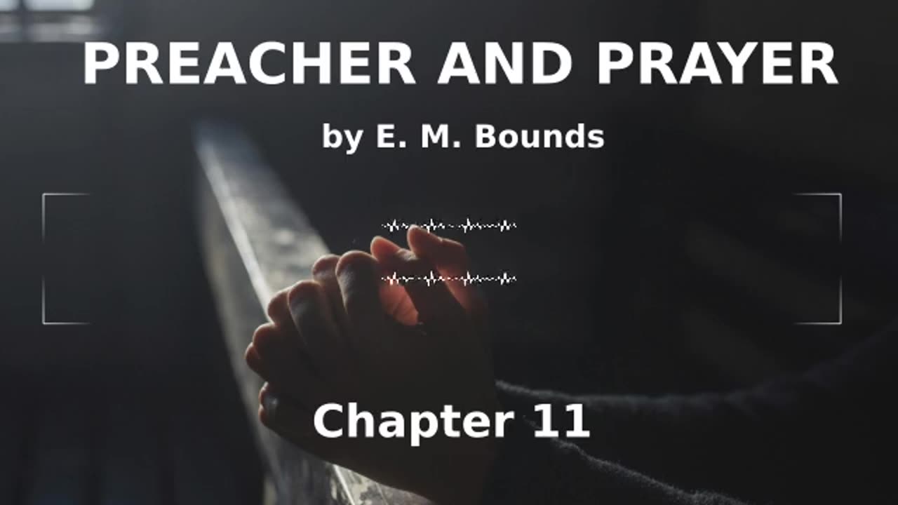 📖🕯 Preacher and Prayer by Edward McKendree Bounds - Chapter 11