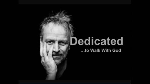 Dedicated -to walking with God