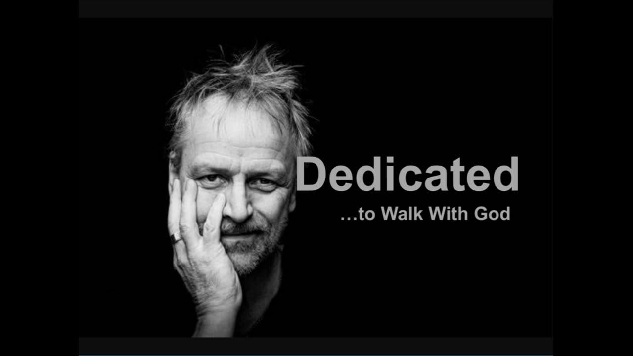 Dedicated -to walking with God