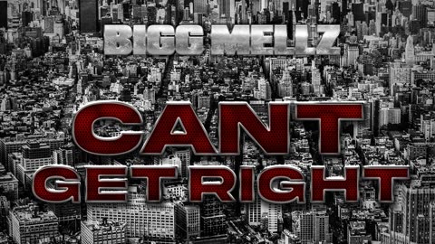 Can't Get Right · Bigg Mellz