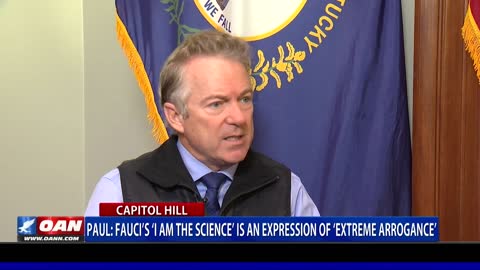 Sen. Paul says Fauci's 'I am the science' is an expression of 'extreme arrogance'