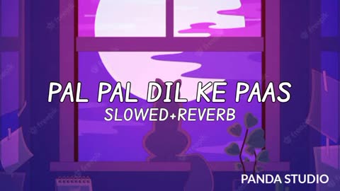 PAL PAL DIL KE PAAS | SLOWED+REVERB