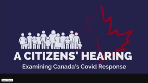 [Day 1] Citizens’ Hearing - Examining Canada’s Covid Response