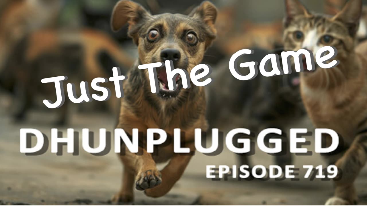 DHUnplugged #719 – Just The Game