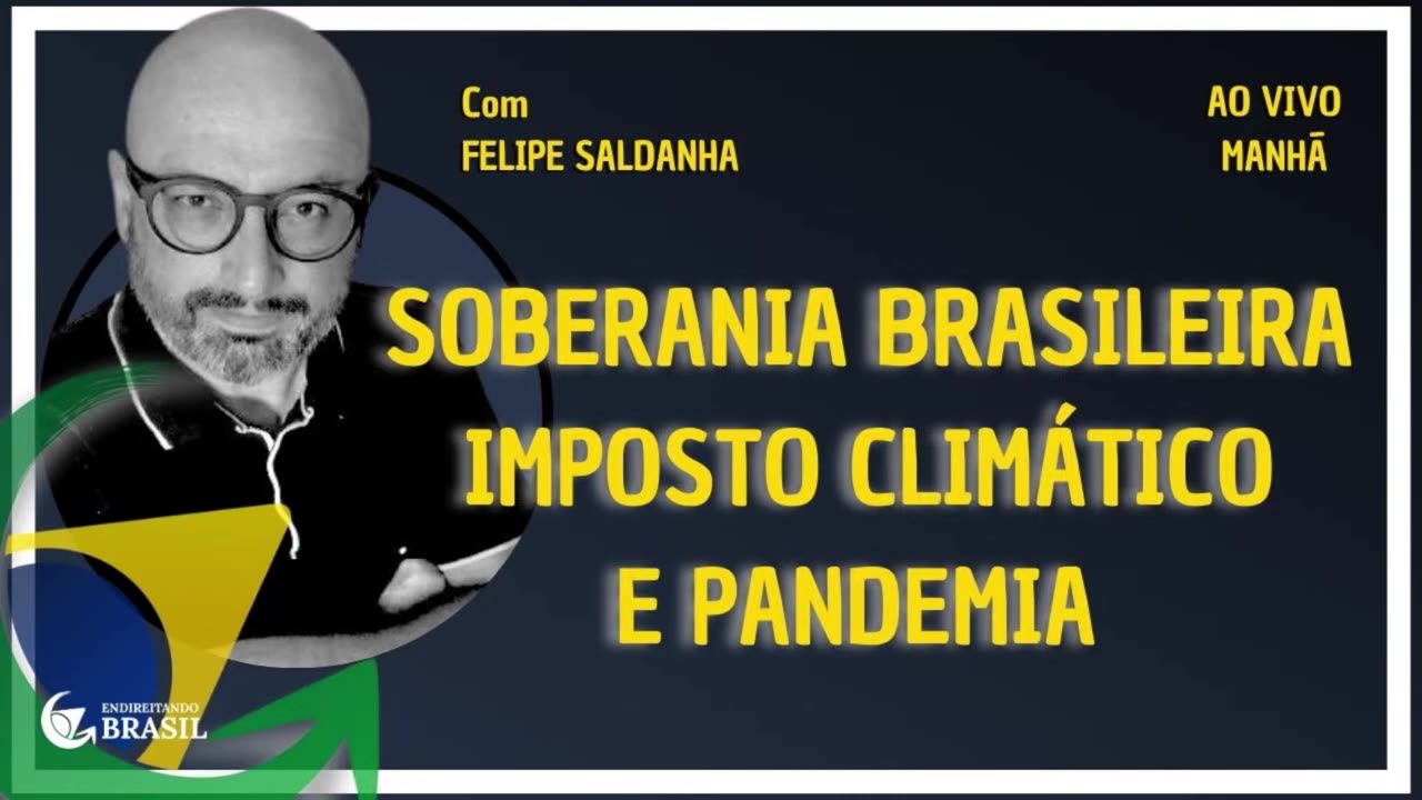 SOBERANIA BRASILEIRA IMPOSTO CLIMÁTICO E PANDEMIA - By Saldanha - Endireitando Brasil