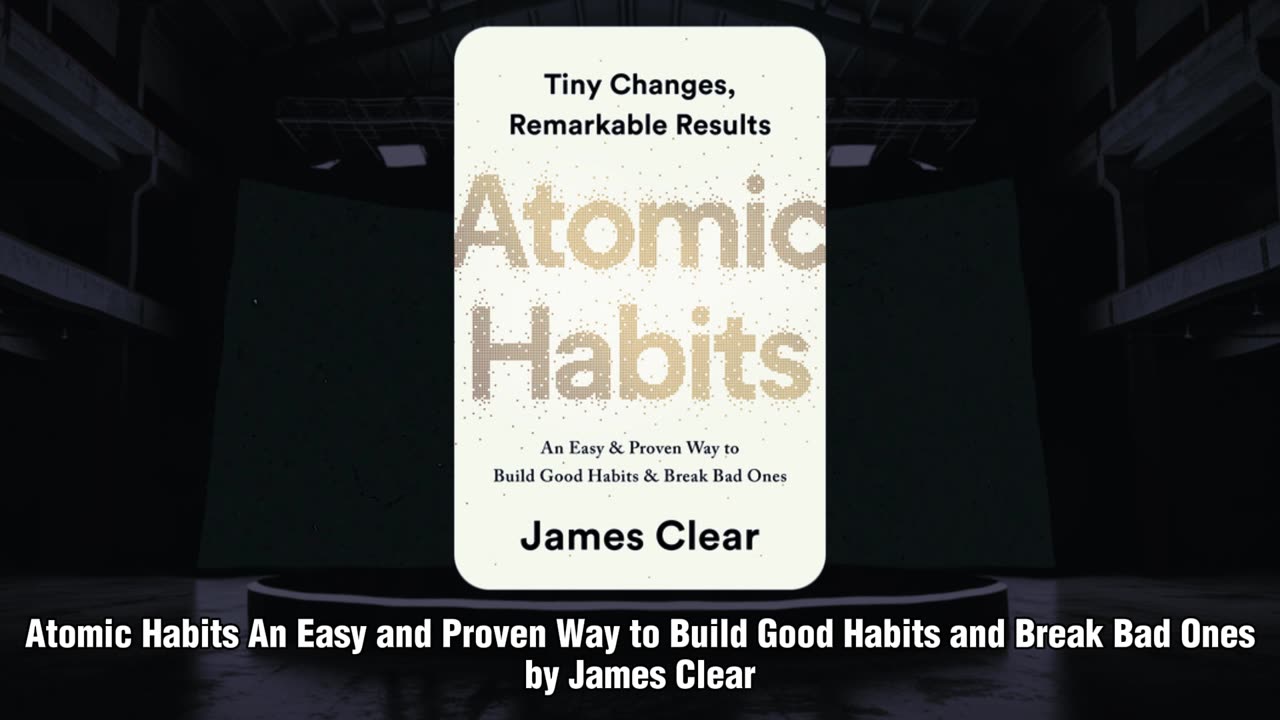Atomic Habits An Easy and Proven Way to Build Good Habits and Break Bad Ones by James Clear