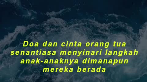 Doa dan cinta orang tua senantiasa menyinari langkah anak-anaknya dimanapun mereka berada