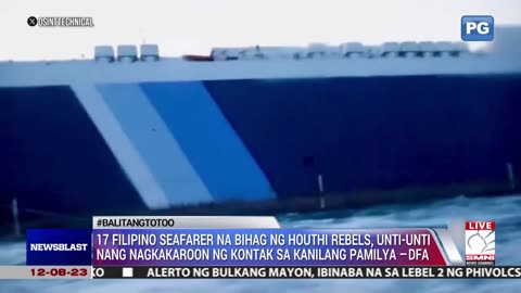 17 Pinoy seafarers na bihag ng Houthi rebels, unti-unti nang nagkakaroon ng kontak